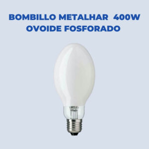 Bombillo Metalhar 400W Ovoide Fosforado