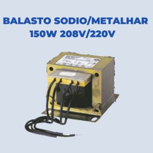 Balasto Sodio/Metalhar 150W 208V/220V